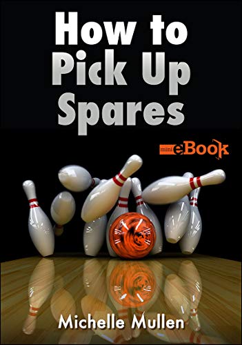 Bowling Spares Made Easy: The Ultimate Guide for Achieving Strike Success